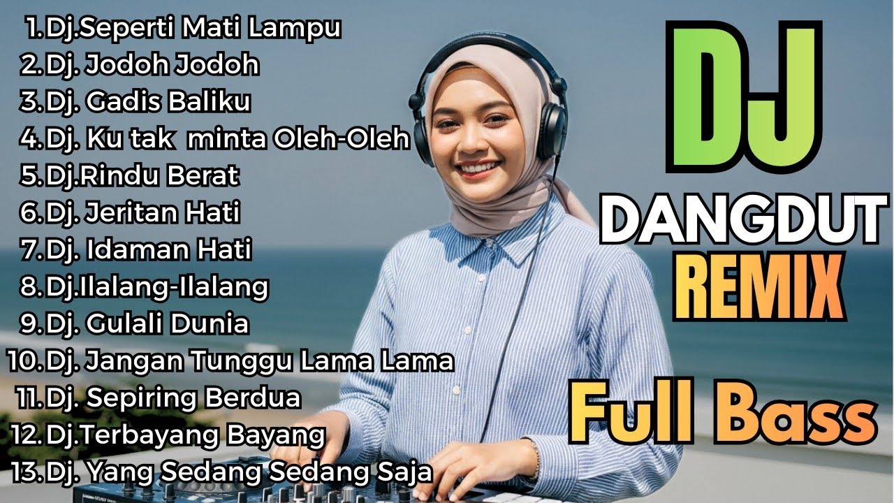 Dj Remix Dangdut Viral Paling Asik || Dj Seperti Mati Lampu - Dj Jodoh Jodoh