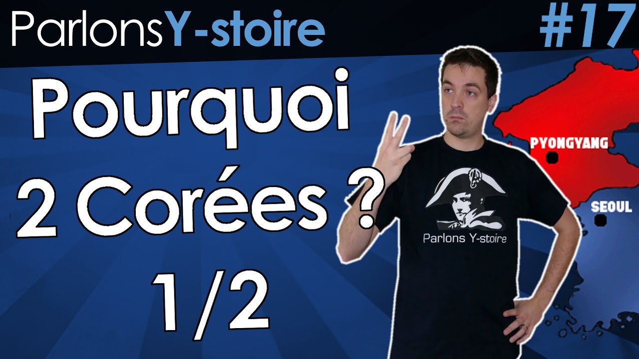 Pourquoi 2 Corées ? 1/2 - Parlons Y-stoire #17