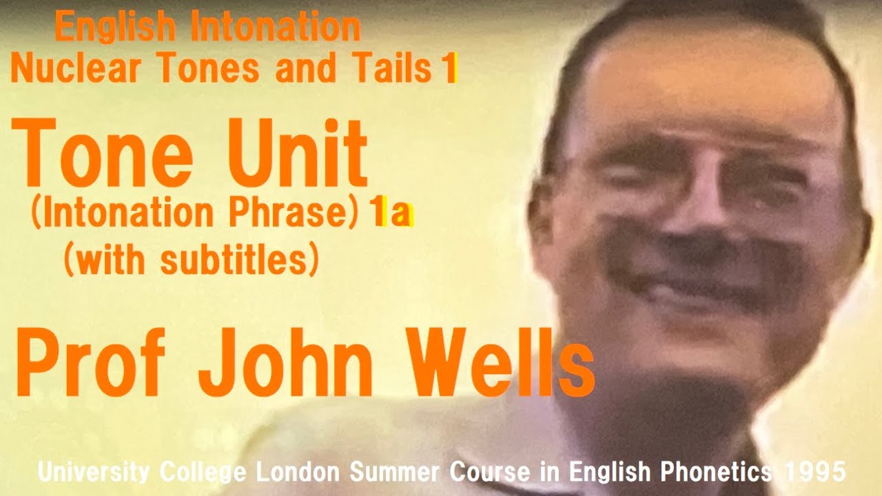 Prof John C. Wells_'Intonation: Nuclear Tones and Tails'_1_'Tone Unit Structure'_1a_UCL Summer 1995