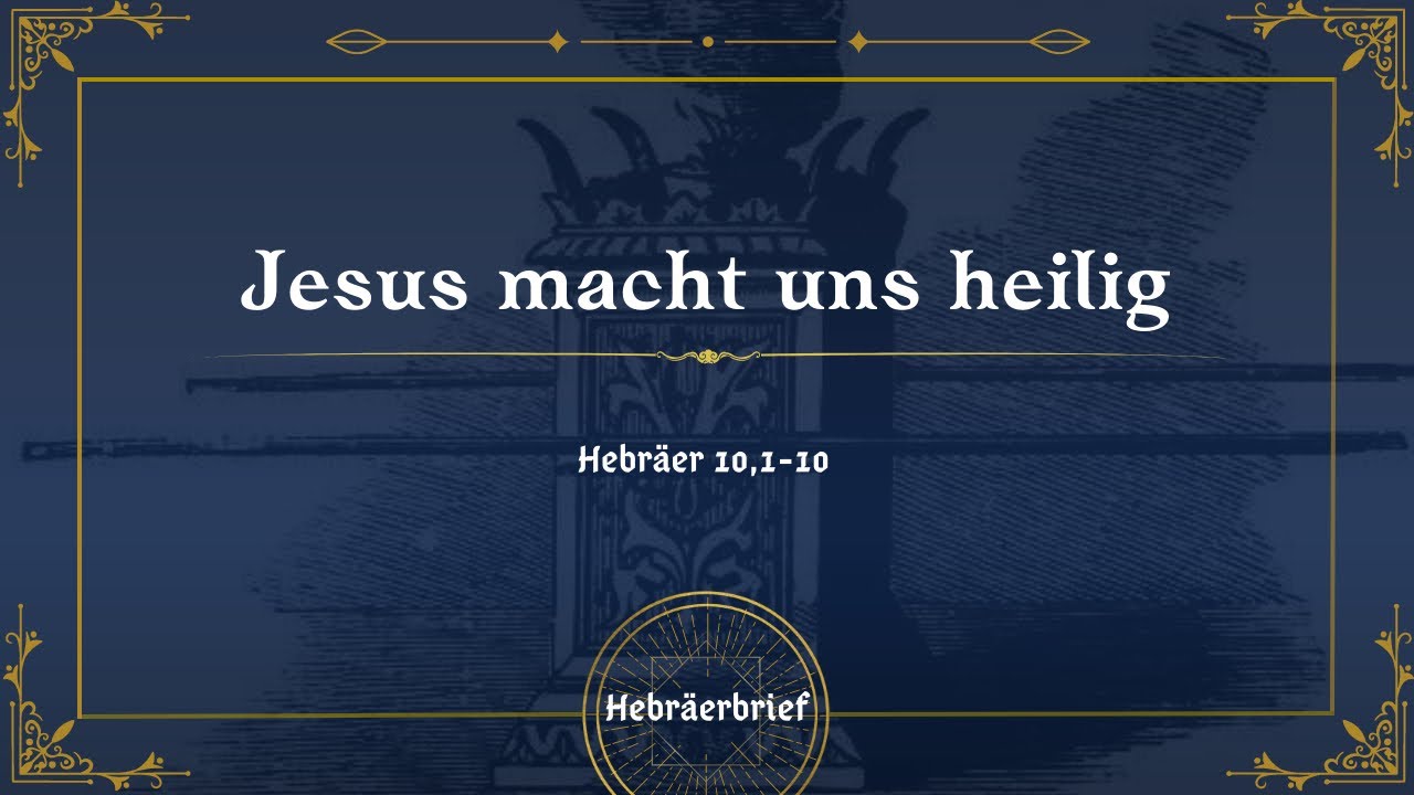 Jesus macht uns heilig | Hebr&auml;er 10,1-10 | Robert Kunstmann