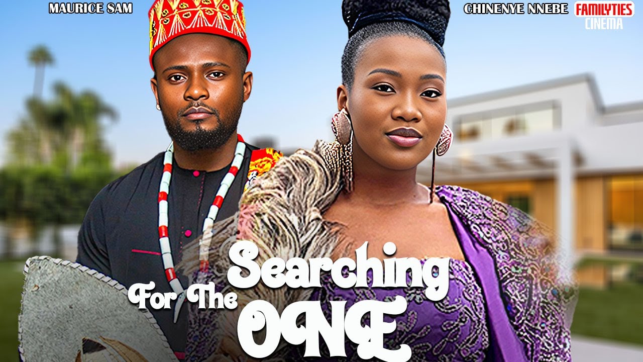 SEARCHING FOR THE ONE - CHINENYE NNEBE, MAURICE SAM - Nigerian Movie