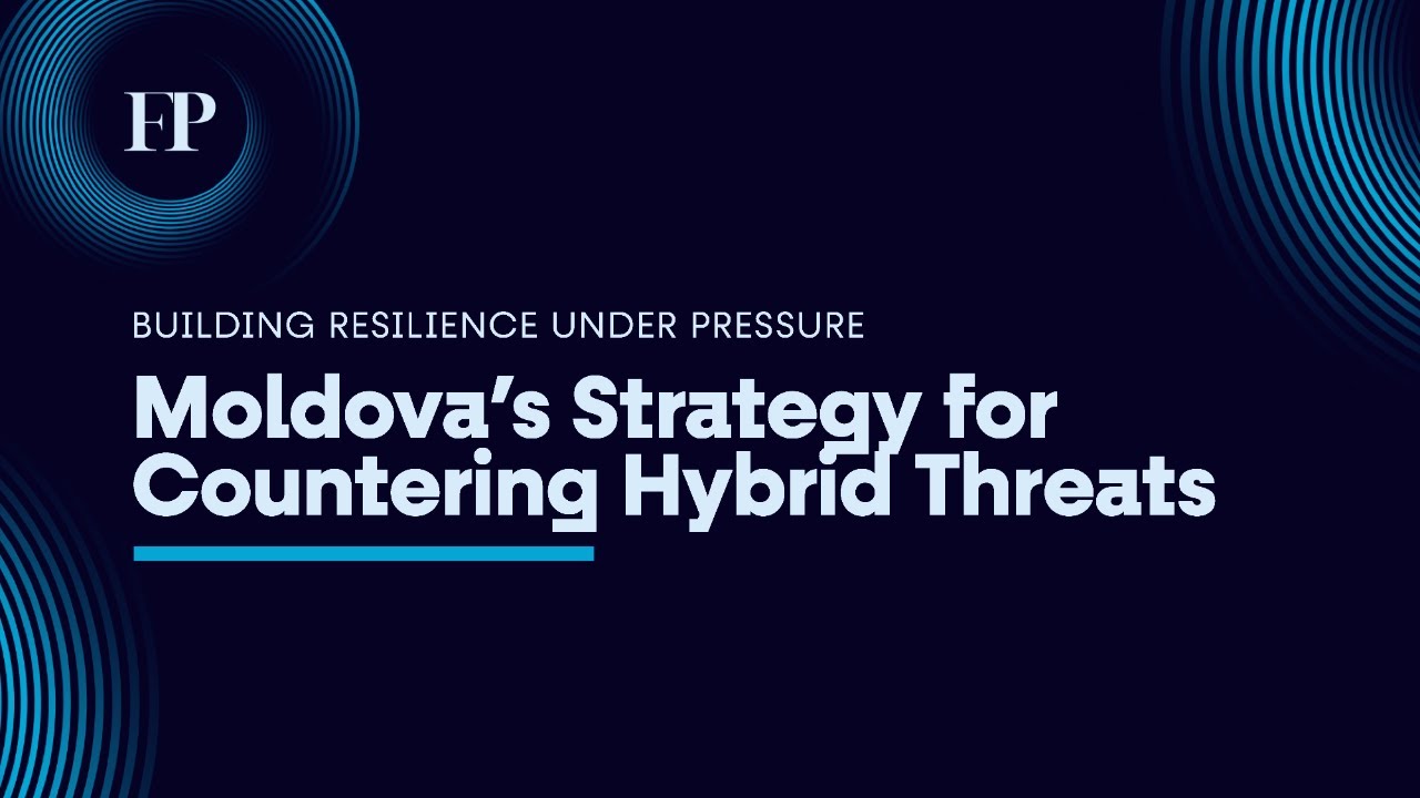 Building Resilience Under Pressure: Moldova's Strategy for Countering Hybrid Threats