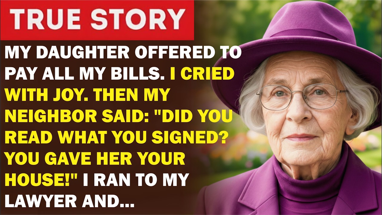 My Daughter Offered To Pay All My Bills. I Cried Then My Neighbor Said: Did You Read What You Signed