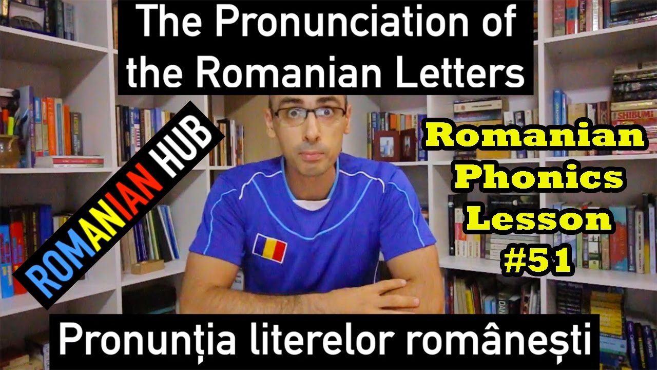 Learn Romanian Phonics Lesson #51: Pronunciation of the Romanian Letters
