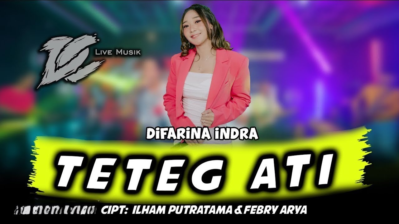 DIFARINA INDRA - TETEG ATI (OFFICIAL LIVE MUSIC) - DC MUSIK