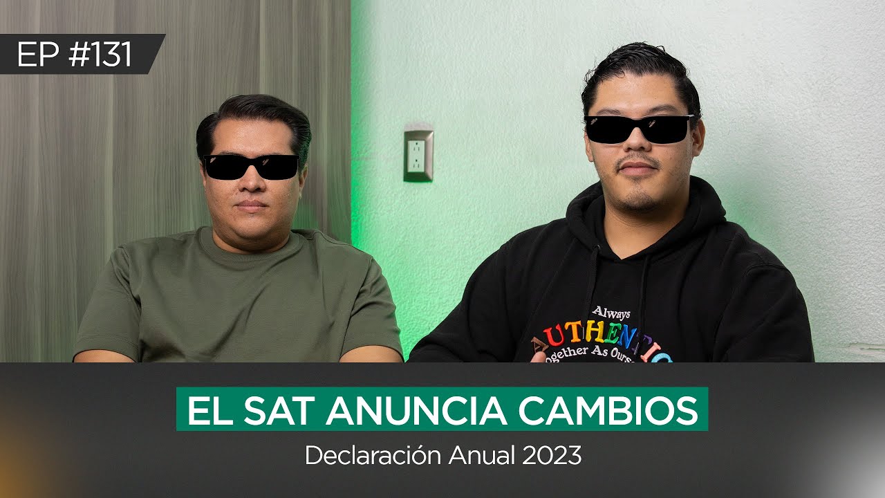 EP. 131 | El SAT cambia el juego para la DECLARACIÓN ANUAL 2023 😳
