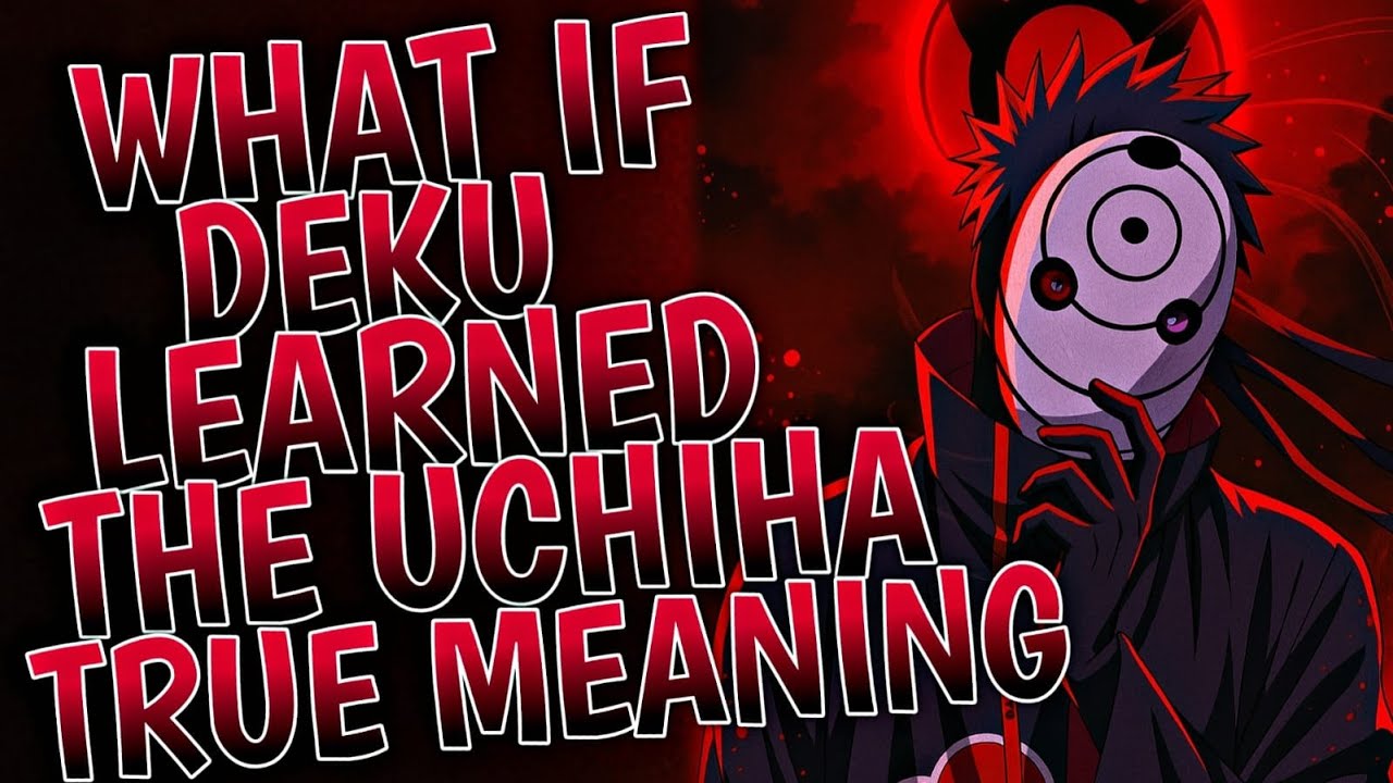 What If Deku Learned The Uchiha’s True Meaning | Movie