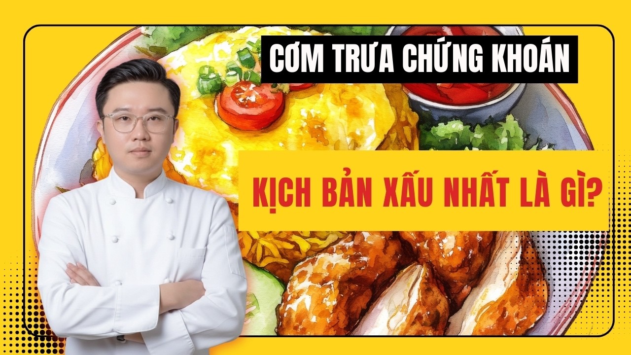 CƠM TRƯA CHỨNG KHOÁN: Rủi Ro Tăng Cao | Kịch Bản Xấu Nhất Là Gì?