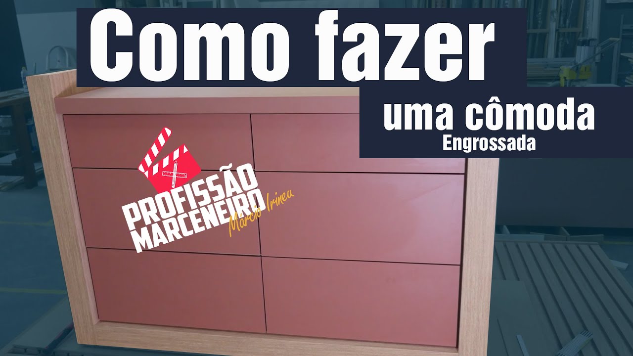 Como fazer uma Cômoda Engrossada aula 1