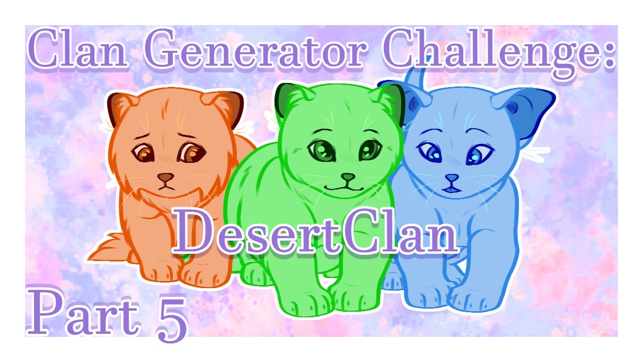 Warrior Cats Clan Generator Challenge: DesertClan || Part 5 w/ Voiceover