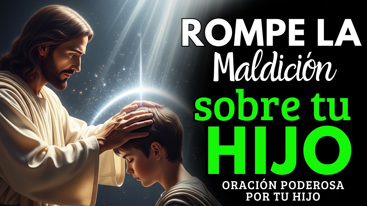 Rompe Toda Maldición Sobre Tus Hijos con Esta Poderosa Oración
