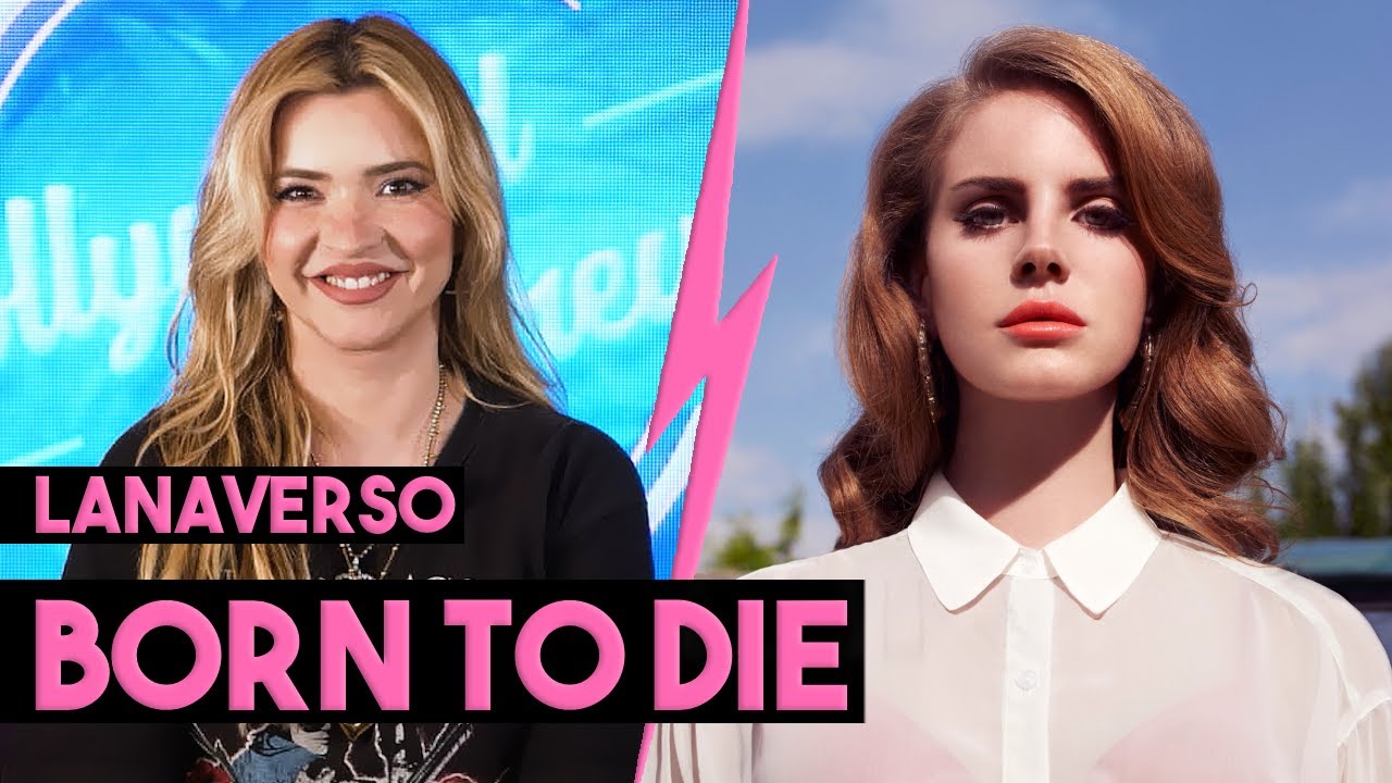 BORN TO DIE: REFERÊNCIAS | LANAVERSO
