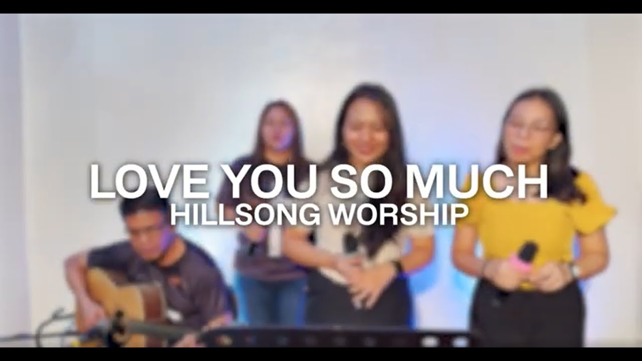 Love You So Much - Hillsong Worship (covered by Team Journey)