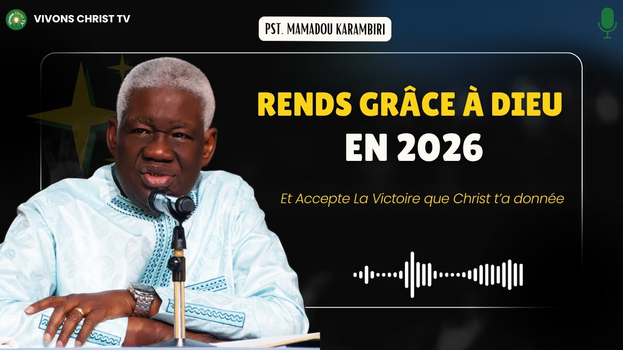 Pst Mamadou Karambiri - Tu N'Es Plus Sous La Loi, Rends Grace à Dieu en 2026 #NouvelleAnnéeAvecDieu