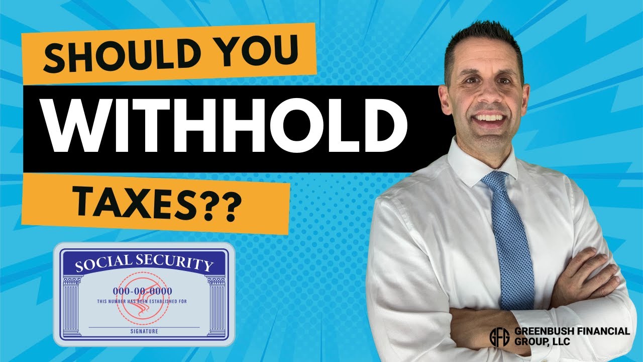 Should You Withhold Taxes from Your Social Security Benefit?
