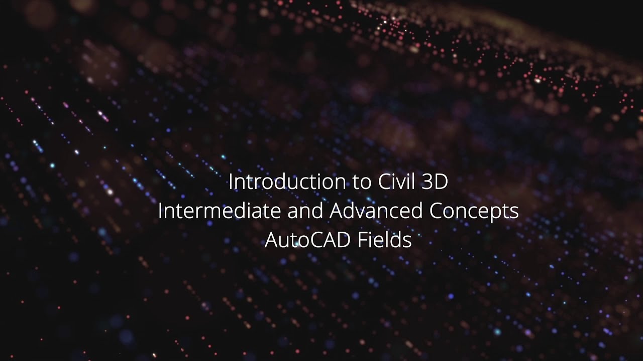 Part 1 - Utilizing Fields within Civil 3D