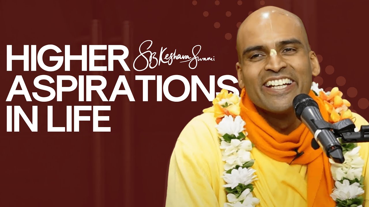 Higher Aspirations in Life | S.B. Keshava Swami