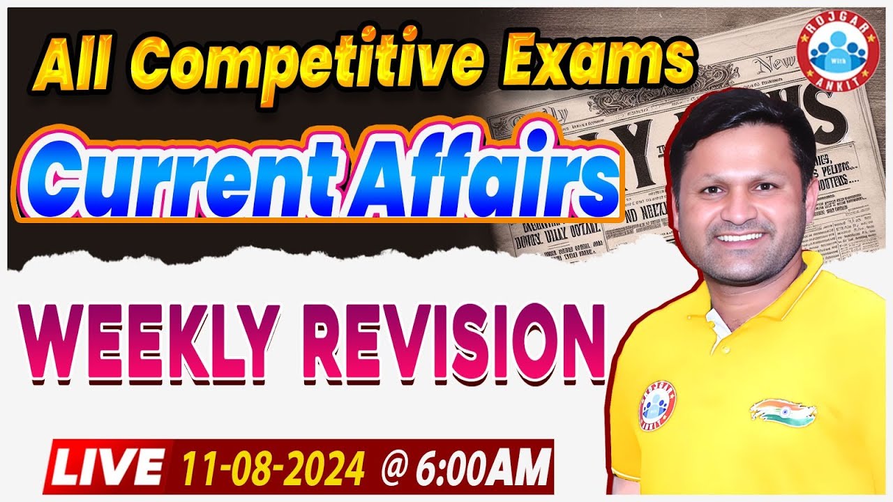 Weekly Current Affairs Revision, 11 August 2024 Current Affairs By Sonveer Sir, Current Affairs 2024