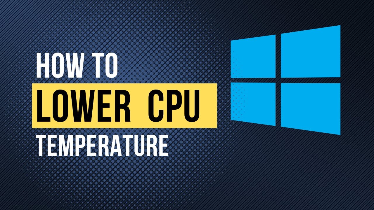 How to Quickly Lower Your CPU Temperature on Windows PC or Laptop (Fix High CPU Temperature)