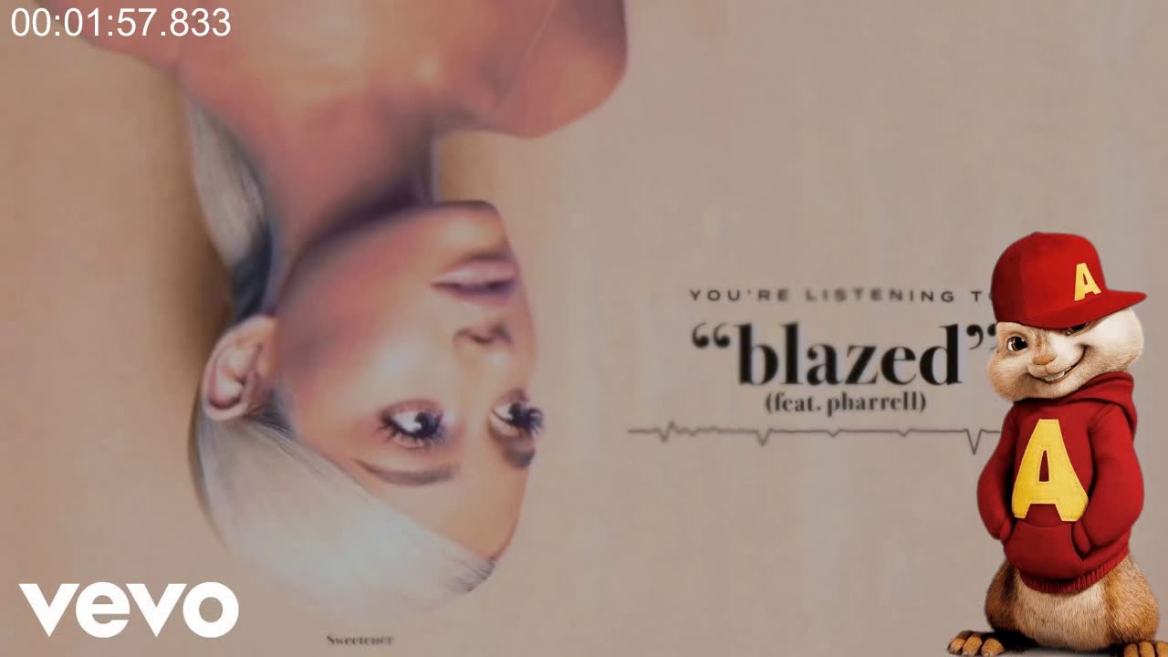 Ariana Grande (CHIPMUNK) - Blazed (Lyrics) ft. Pharrell Williams
