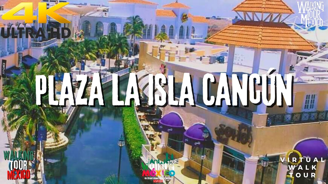 Plaza LA ISLA CANCÚN Shopping Mall | 4K Walking Tour #plazalaisla #cancun  #cancunshopping