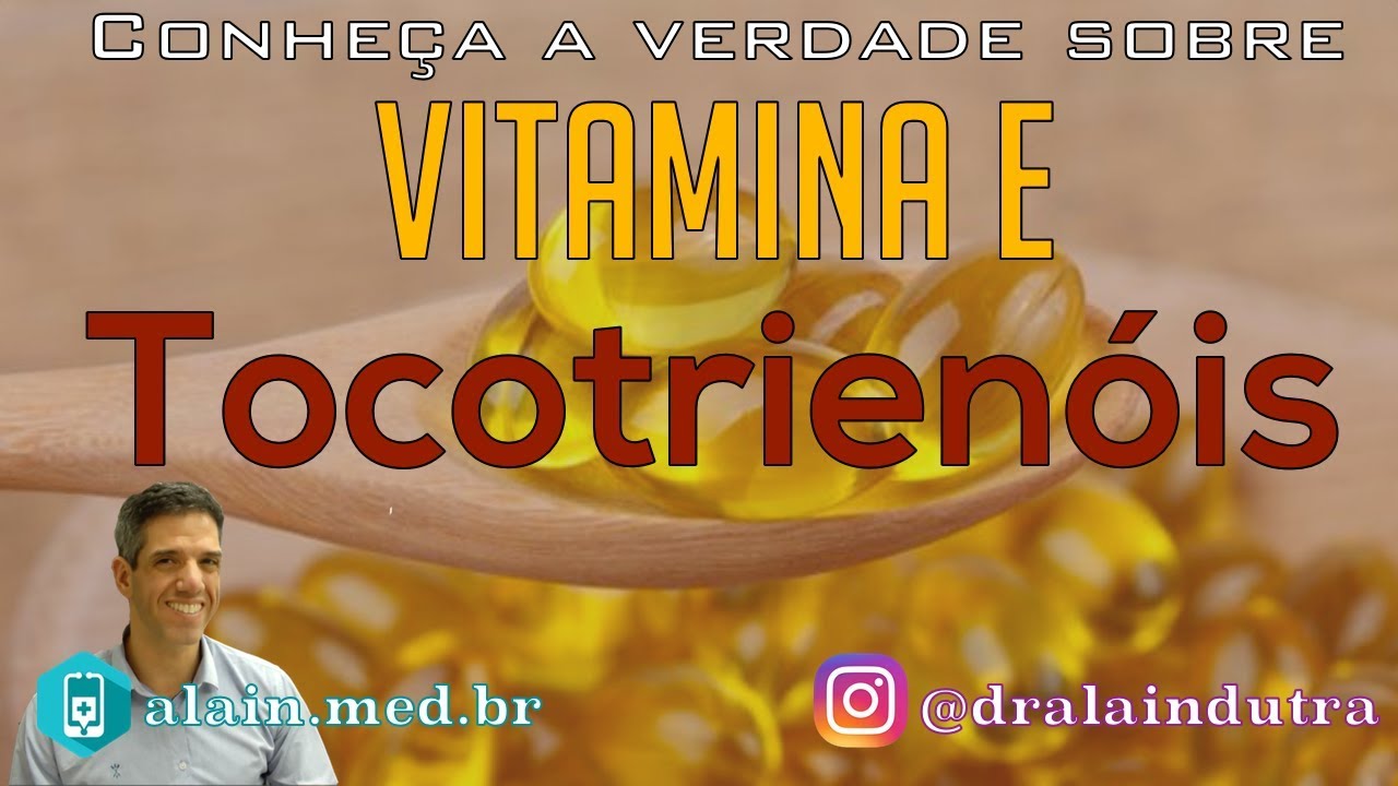 Conheça a Verdade sobre a Vitamina E - Família dos tocotrienóis