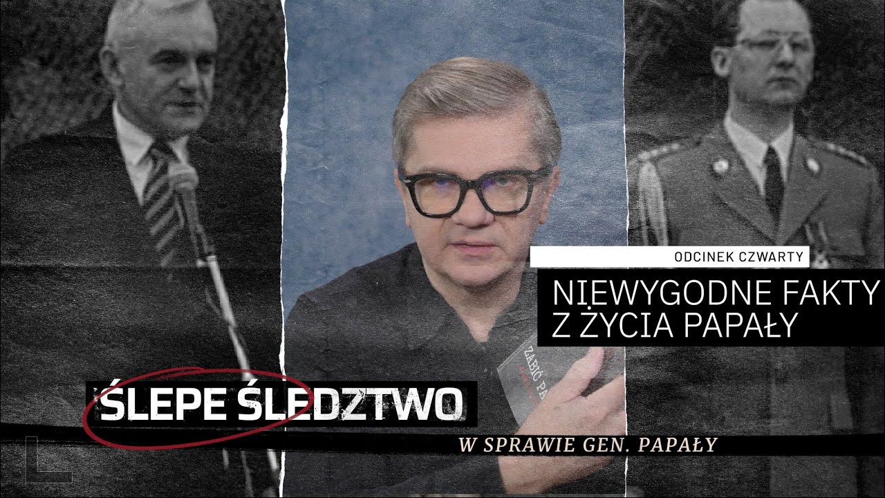 #4 Niewygodne fakty z życia Papały. ŚLEPE ŚLEDZTWO