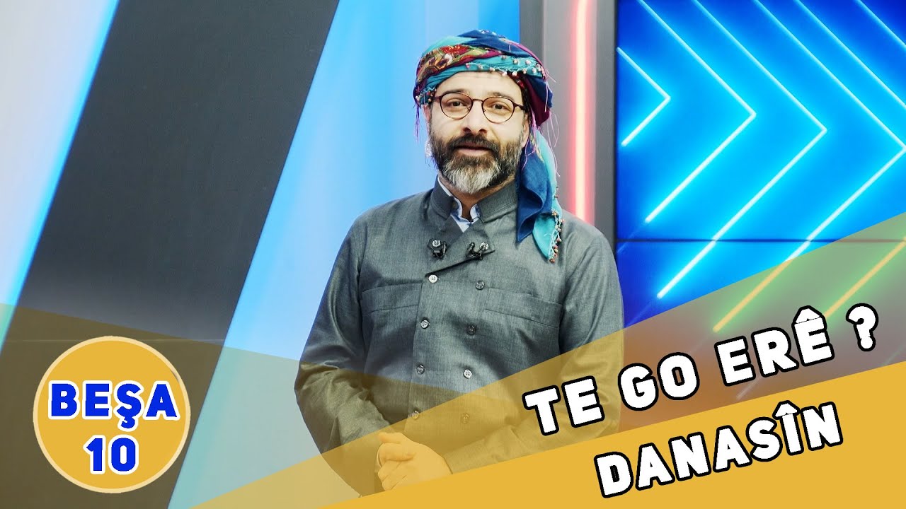 TE GO ER&Ecirc; ? - SEZONA 2'YEM&Icirc;N BEŞA 10 (DANAS&Icirc;N)