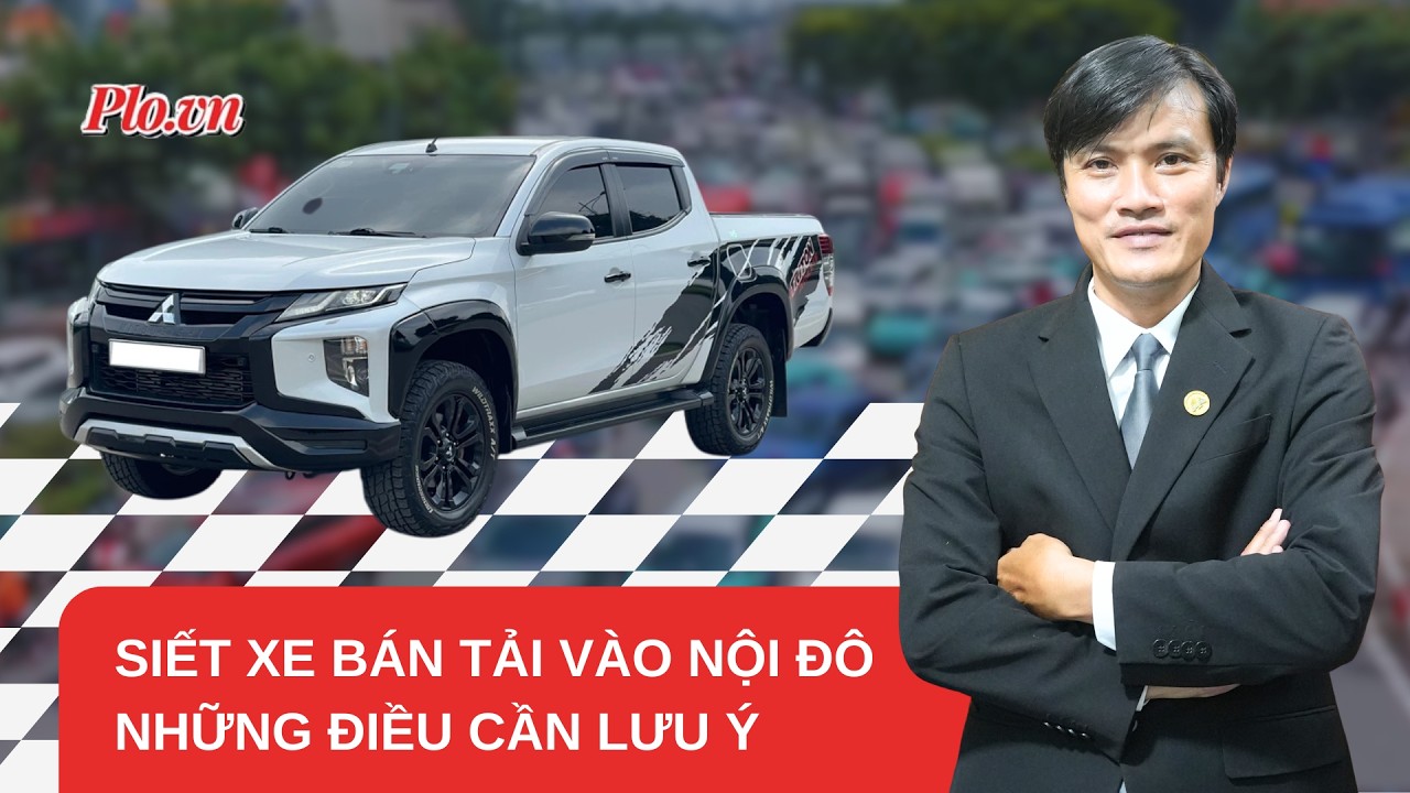 Cấm xe b&aacute;n tải v&agrave;o nội đ&ocirc; giờ cao điểm: Người d&acirc;n cần nắm r&otilde; điều n&agrave;y- PLO