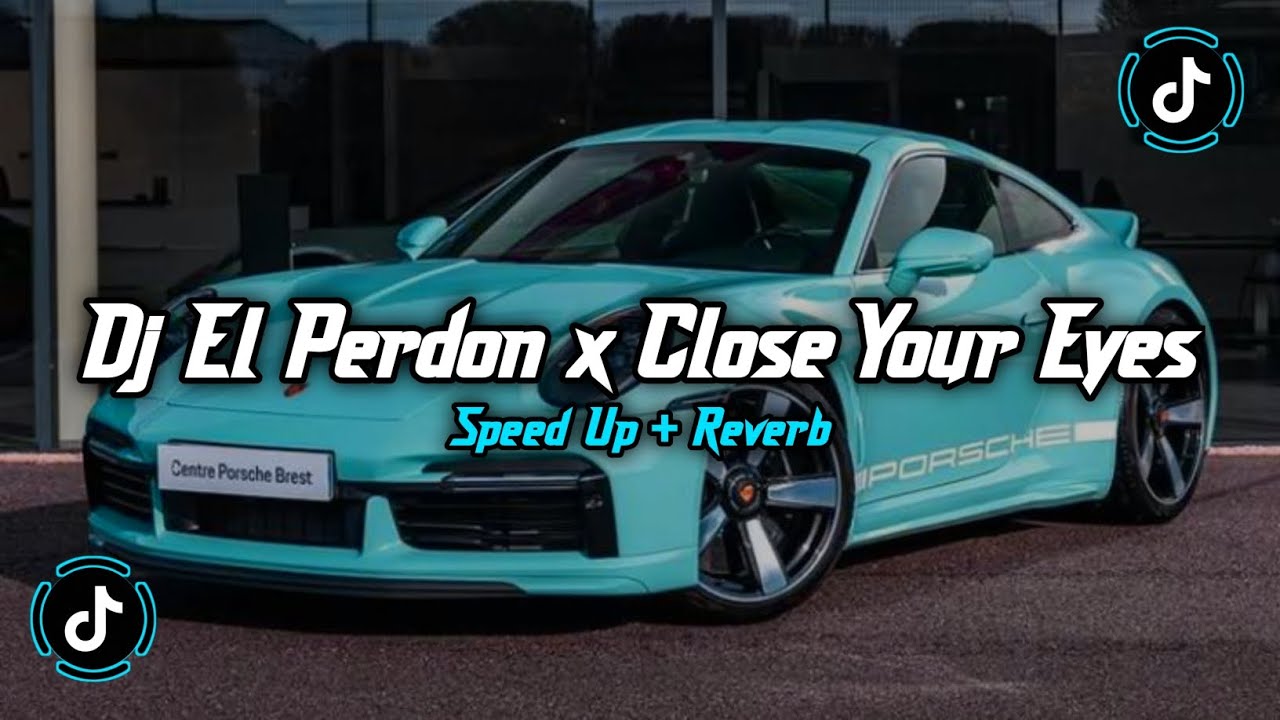 DJ EL PERDON X CLOSE YOUR EYES X DOM CAE CAE JEDAG JEDUG VIRAL TIKTOK 2026 FULL BASS TERBARU !