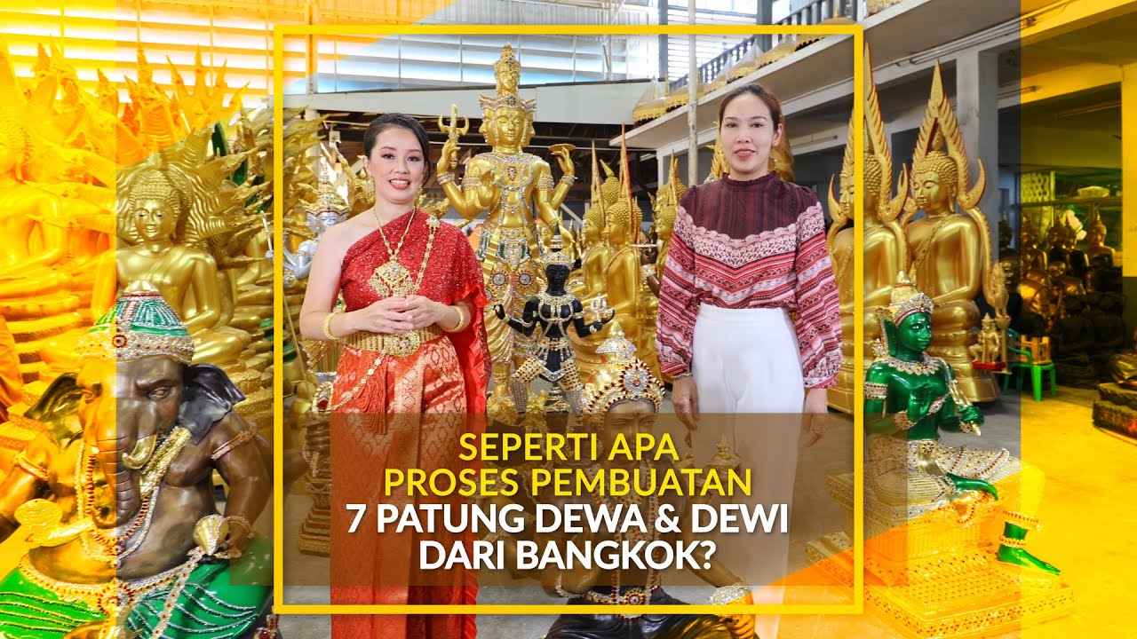 Seperti Apa Proses Pembuatan 7 Patung Dewa & Dewi Dari Bangkok