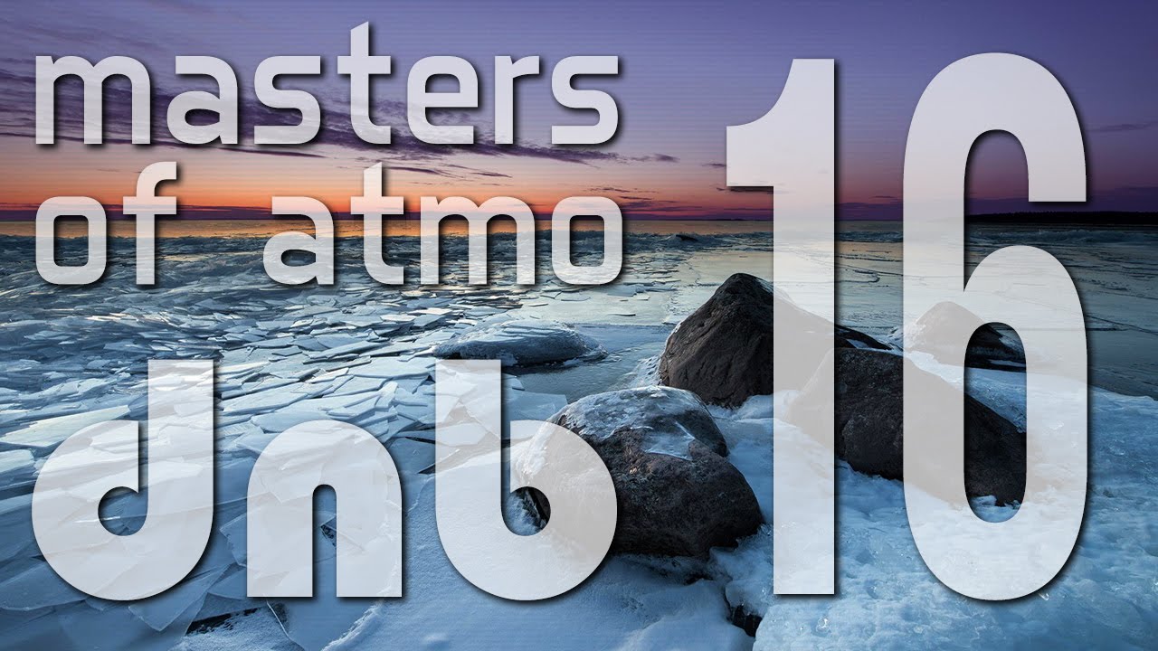 Masters Of Atmospheric Drum And Bass Vol. 16 (Last Days of Winter)