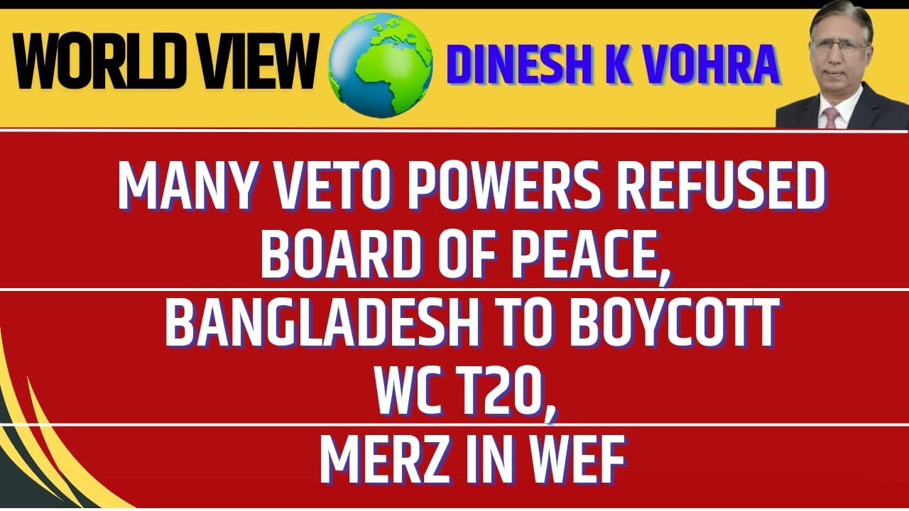 Many Veto Powers Refused Board of Peace, Bangladesh to Boycott WC T20, Merz in WEF