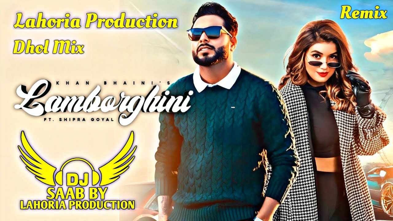 Lamborghini | Dhol Mix | Khan Bhaini | Dj Saab By Lahoria Production Remix Panjabi Song 2025