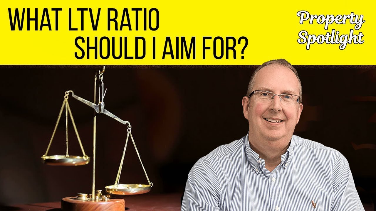 What Loan To Value % should I aim for? | Property Spotlight