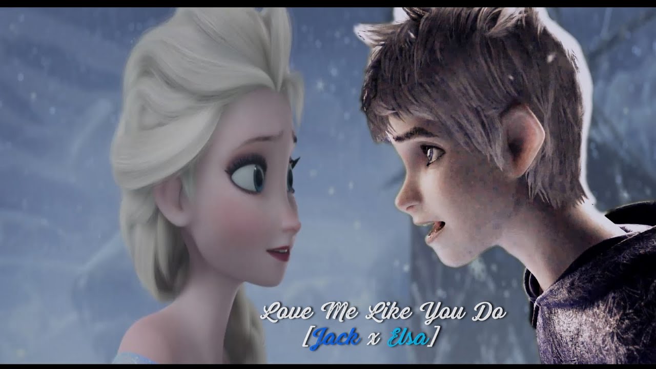 Love Me Like You Do [Jack x Elsa] (13+)
