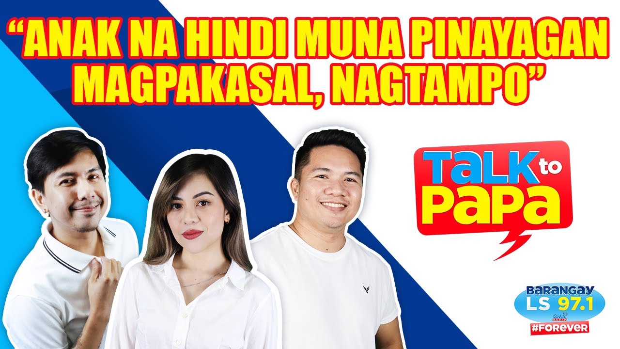 ANAK na hindi muna pinayagan magpakasal, NAGTAMPO | Talk to Papa (Barangay LS 97.1)