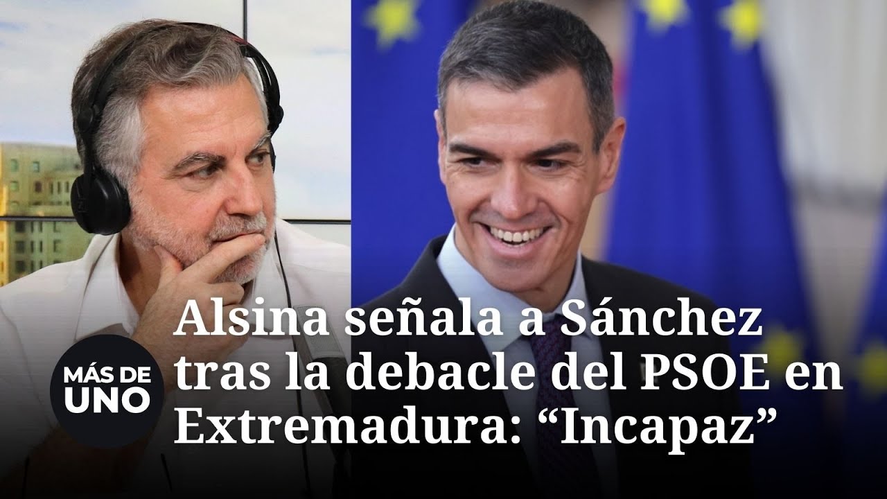 Alsina señala a Sánchez tras la debacle del PSOE en Extremadura: 