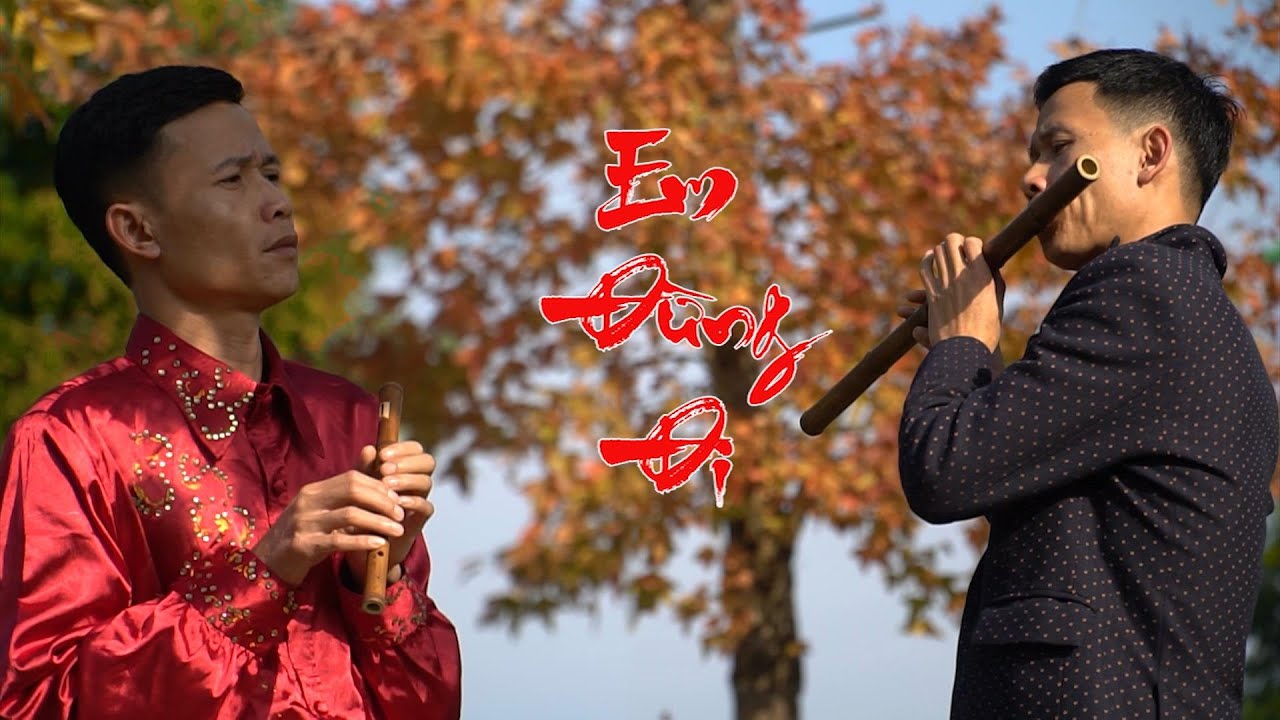 EM ĐỪNG ĐI - TRUNG SÁO - TUYỆT ĐỈNH SÁO MÈO VIỆT NAM