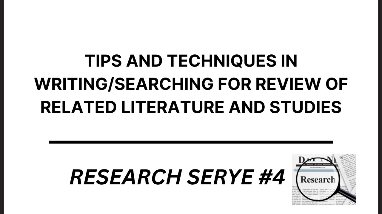 TIPS AND TECHNIQUES IN WRITING/SEARCHING FOR REVIEW OF RELATED LITERATURE AND STUDIES