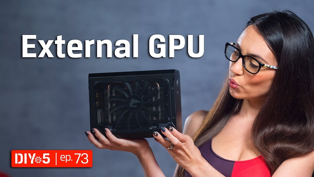 External GPUs &ndash; How do they work? &ndash; DIY in 5 Ep 73