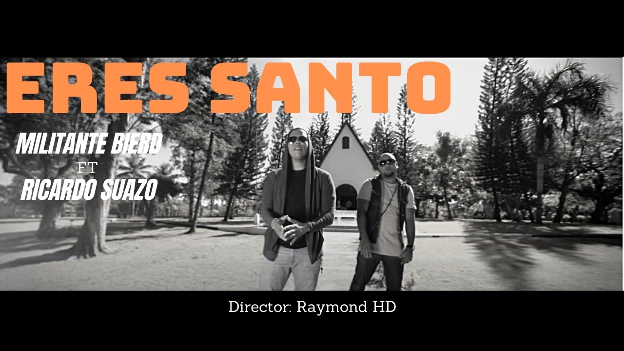 Militante Bierd - ERES SANTO Feat Ricardo Suazo  |  -  MILITANTES DEL SEÑOR
