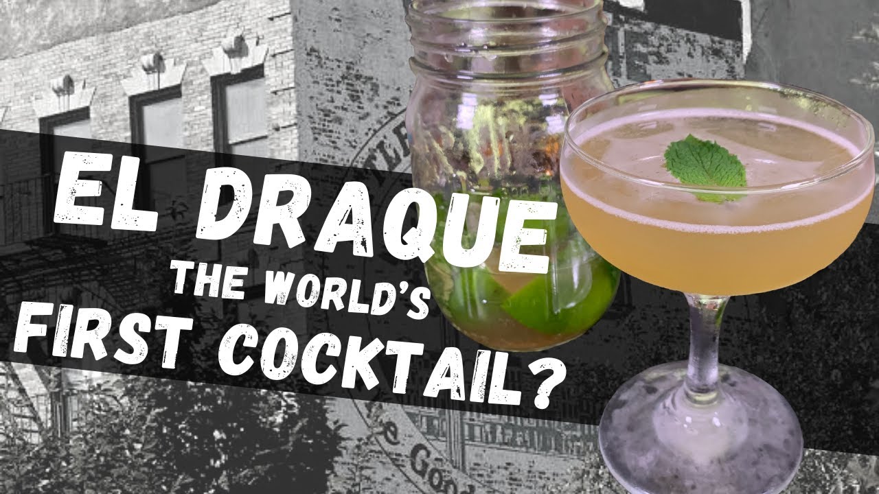 EL DRAQUE || The World's First Cocktail? || Two Versions