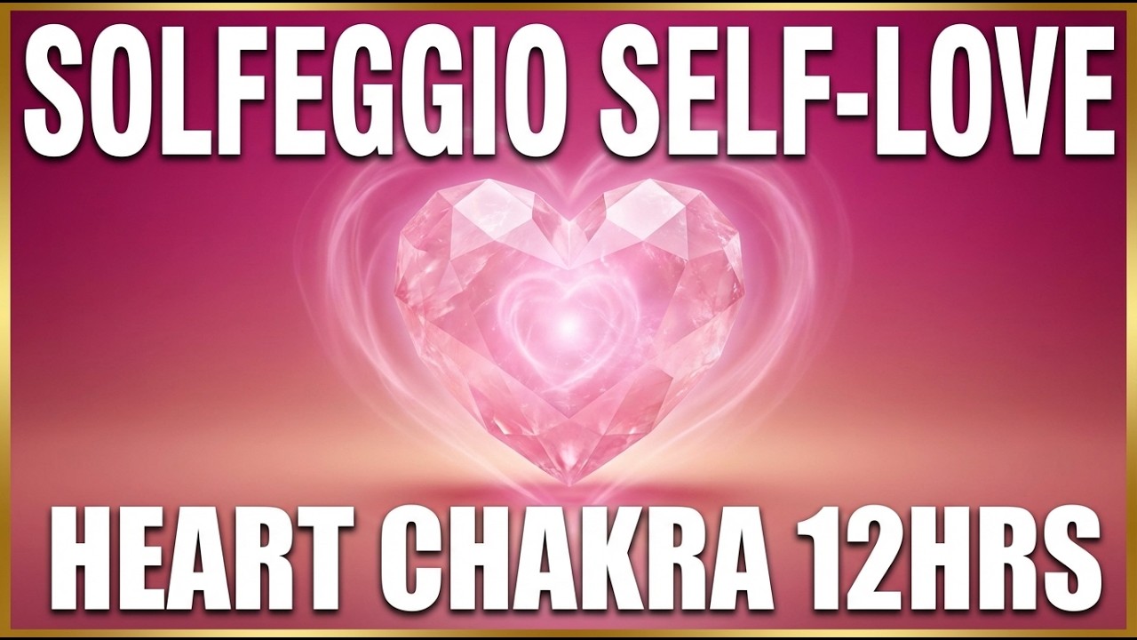 🔴 SOLFEGGIO SELF-LOVE 12 Hours | Heart Chakra Healing & Self-Worth LIVE