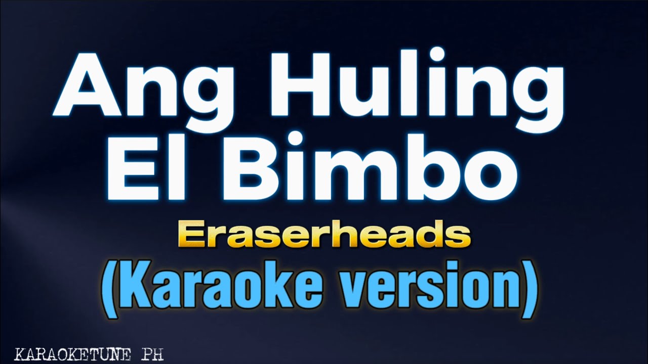 ANG HULING EL BIMBO - Eraserheads (HD KARAOKE VERSION)