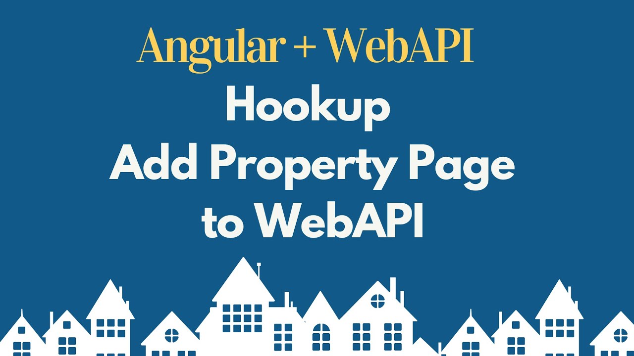 Подключение страницы добавления объекта недвижимости к WebAPI — Часть 1 | Учебное пособие по Angular