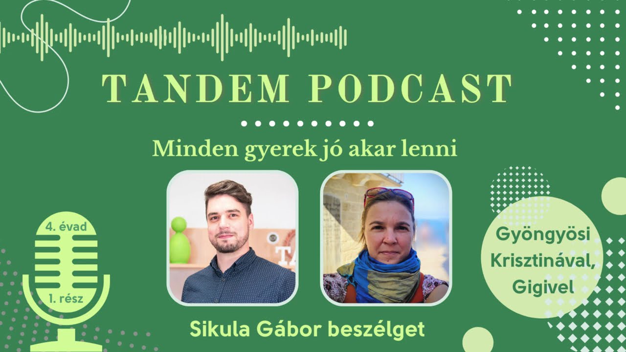 Tandem Podcast | 4. évad | 1. rész | Minden gyerek jó akar lenni - Beszélgetés Gyöngyösi Krisztával