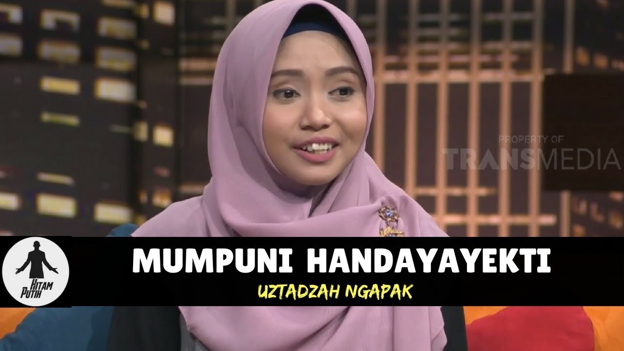 MUMPUNI HANDAYAYEKTI, UZTADZAH NGAPAK | HITAM PUTIH (15/05/18) 2-4