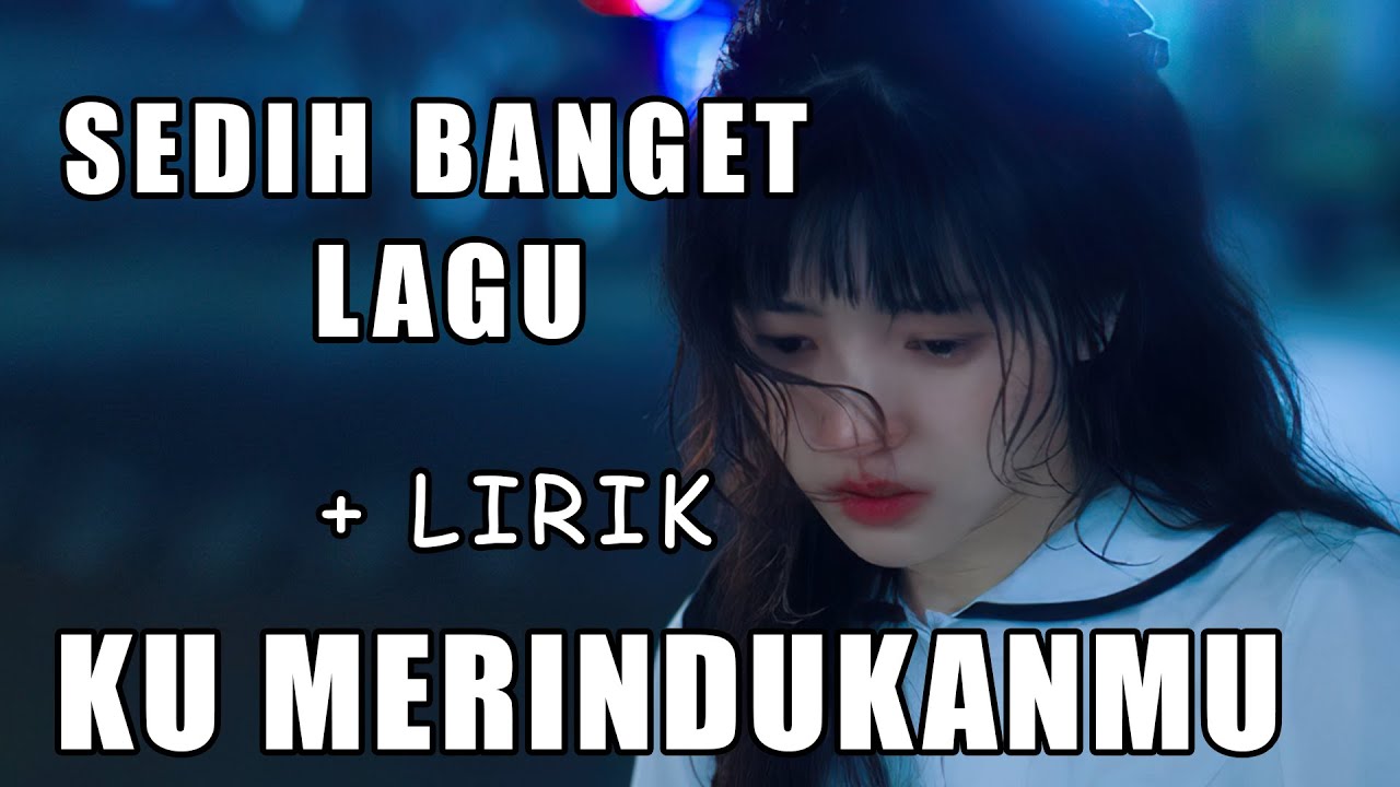 Lagu Sedih Bikin Nangis 💔 Ku Merindukanmu ( lirik ) Elsa Pitaloka