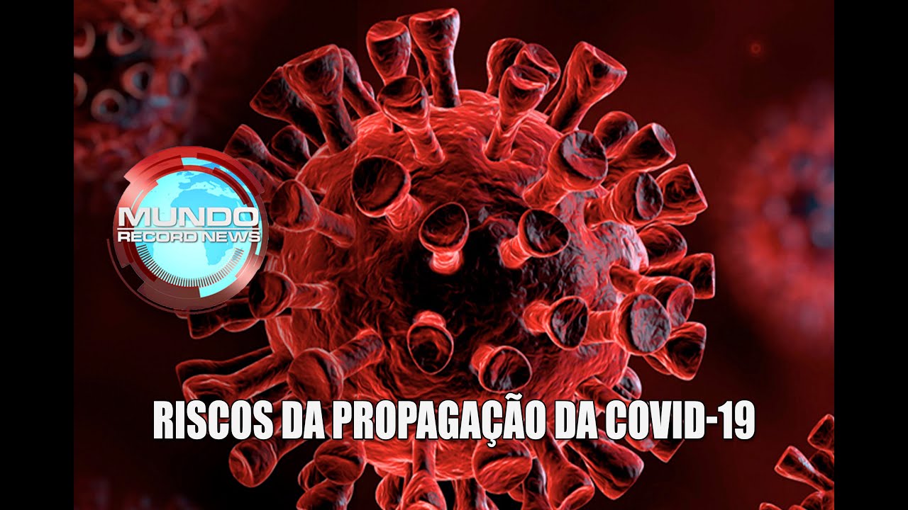 MUNDO RECORD NEWS | Riscos da propaga&ccedil;&atilde;o da covid-19